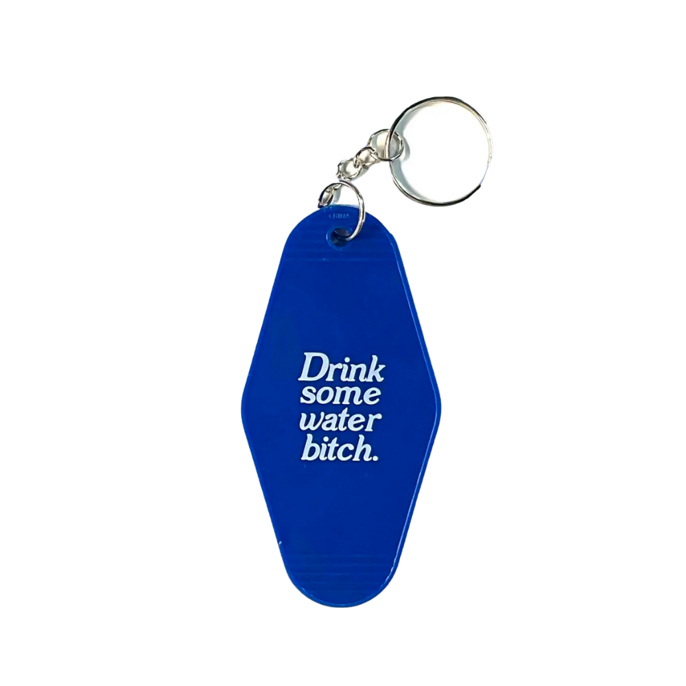 Drink Some Water Bitch Keychain