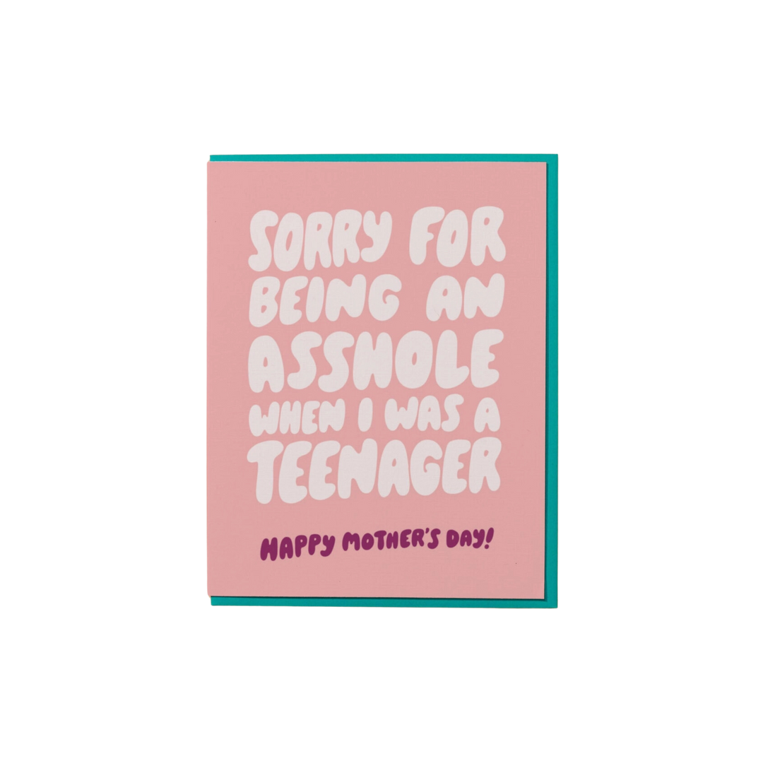 Sorry For Being An Asshole When I Was A Teenager Mother's Day Card