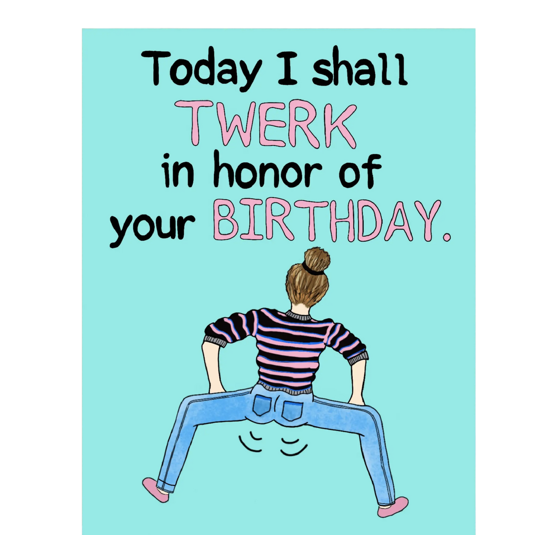 Today I Shall Twerk Birthday Card