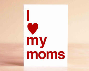 I Love My Moms Greeting Card