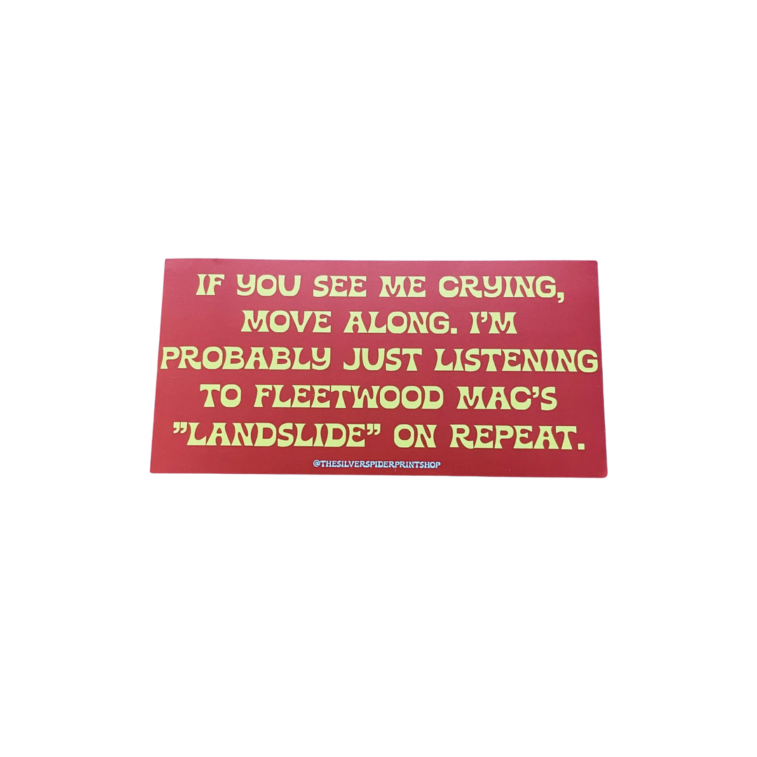 Crying to Fleetwood Mac Landslide Bumper Sticker