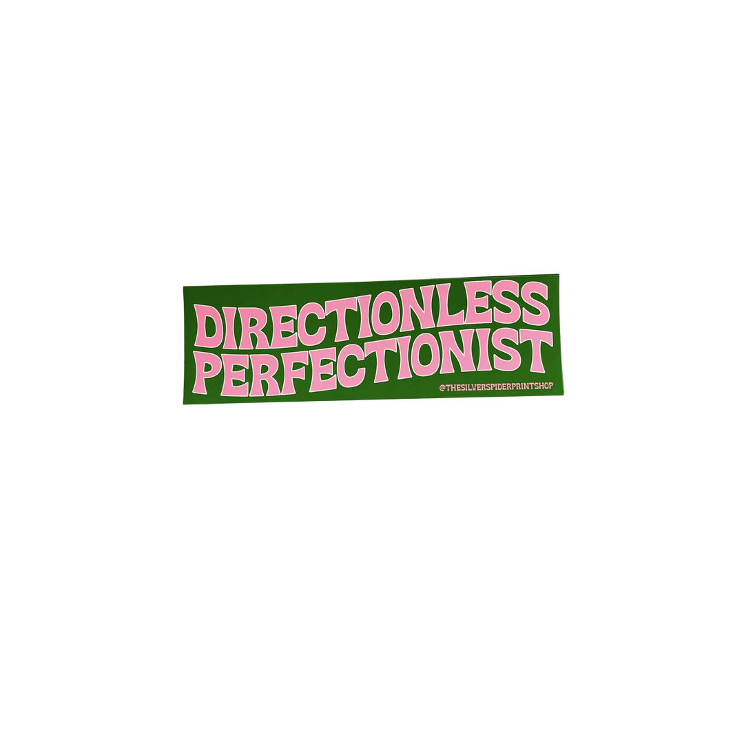 Directionless Perfectionist Bumper Sticker