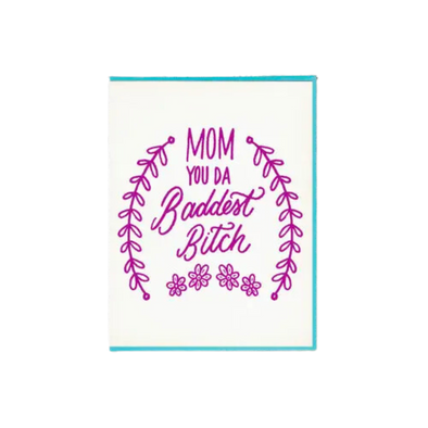 Mom You're the Baddest Bitch Mother's Day' Card