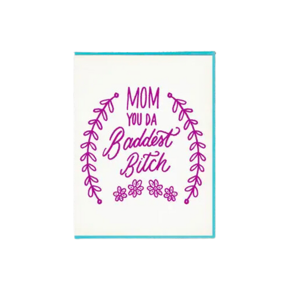 Mom You're the Baddest Bitch Mother's Day' Card