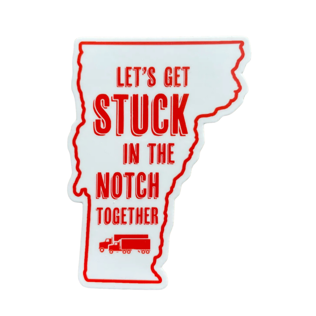 Stuck in the Notch Together Vermont Sticker
