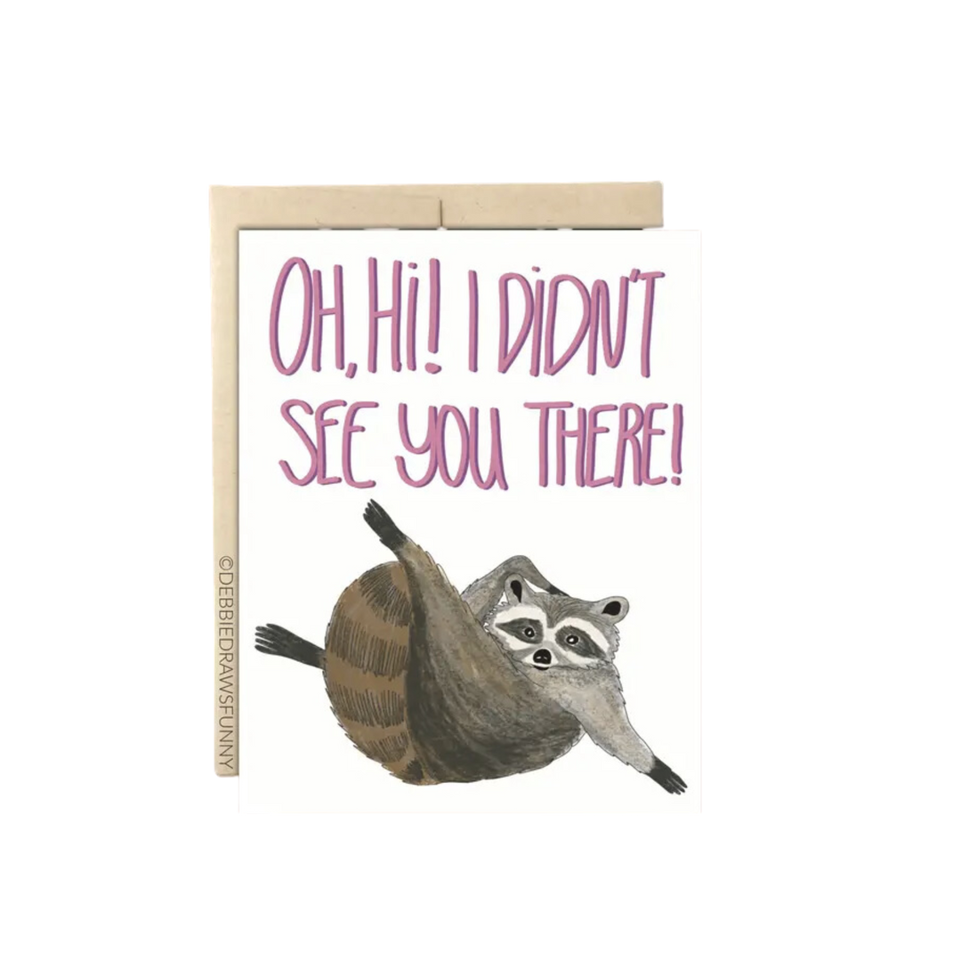 Oh Hi, I Didn't See You There Raccoon Greeting Card