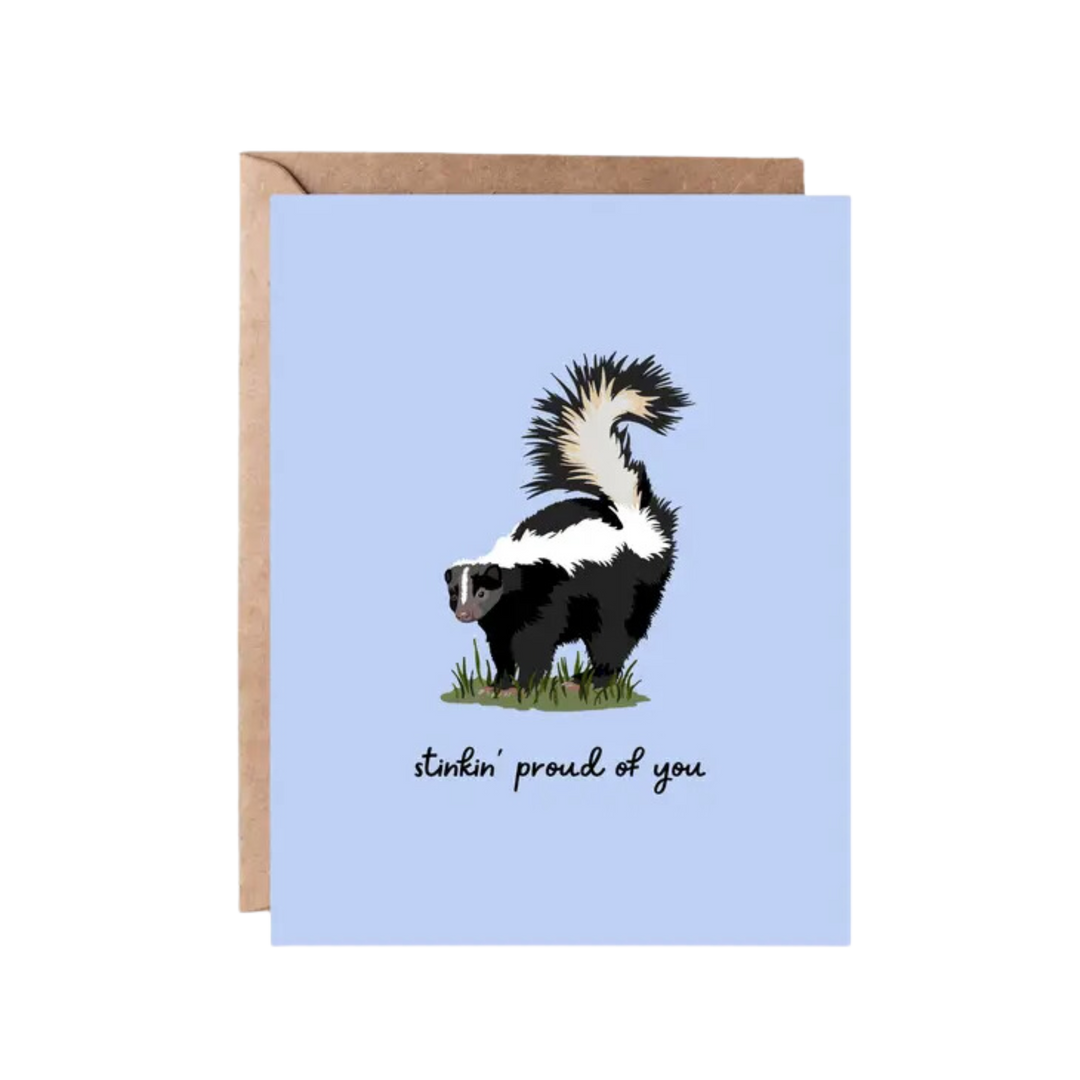 Stinkin' Proud of You Greeting Card