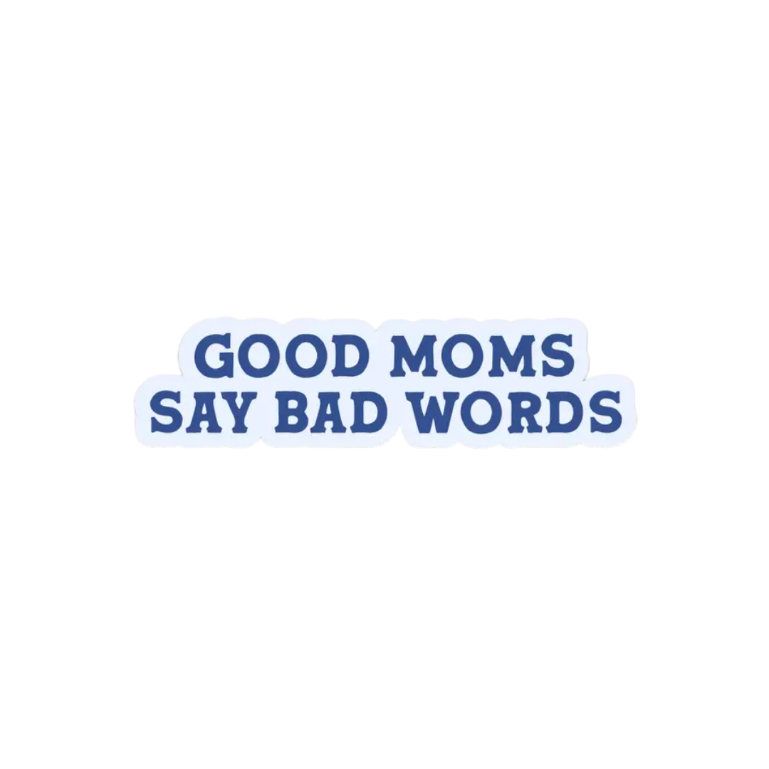 Good Moms Say Bad Words Vinyl Sticker