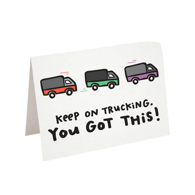 Keep On Trucking. You Got This! Greeting Card