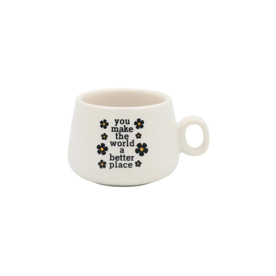 You Make the World A Better Place Cappuccino Mug Shot Glass