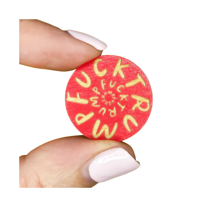 F*CK Trump Wooden Pins
