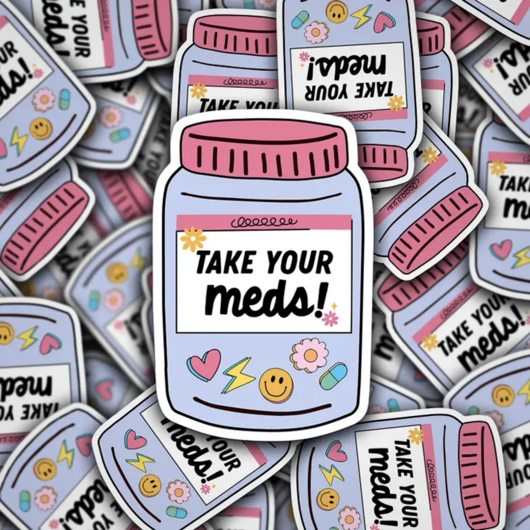 Waterproof Sticker Take Your Meds Design