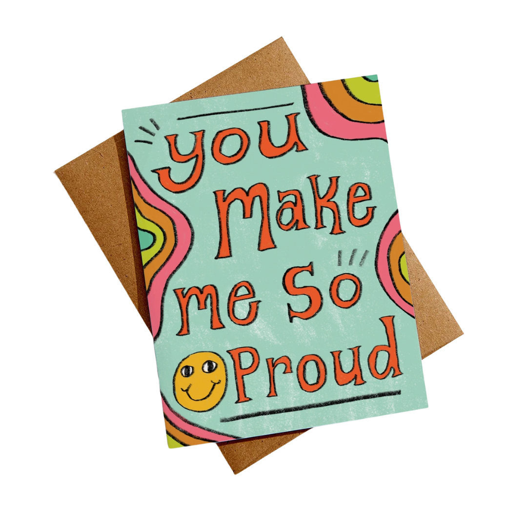 You Make Me So Proud Card
