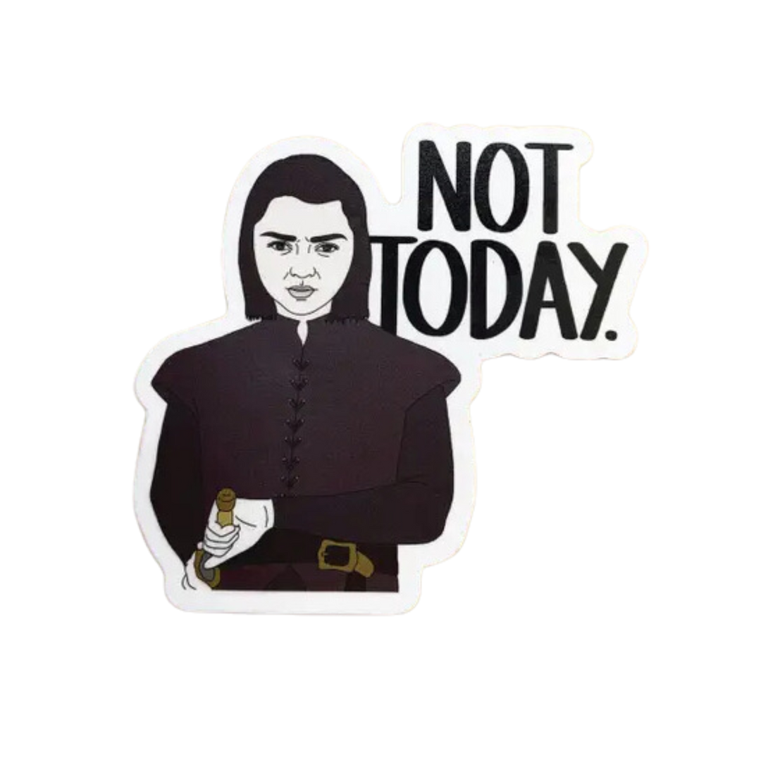 Arya Not Today Sticker
