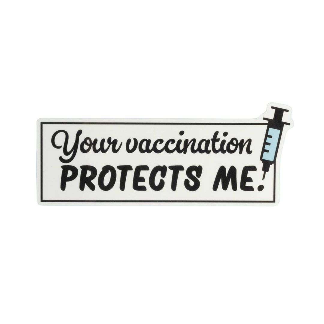 Your Vaccination Protects Me Sticker