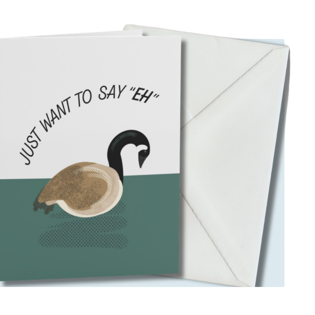 Just Wanted to say "Eh" Greeting Card