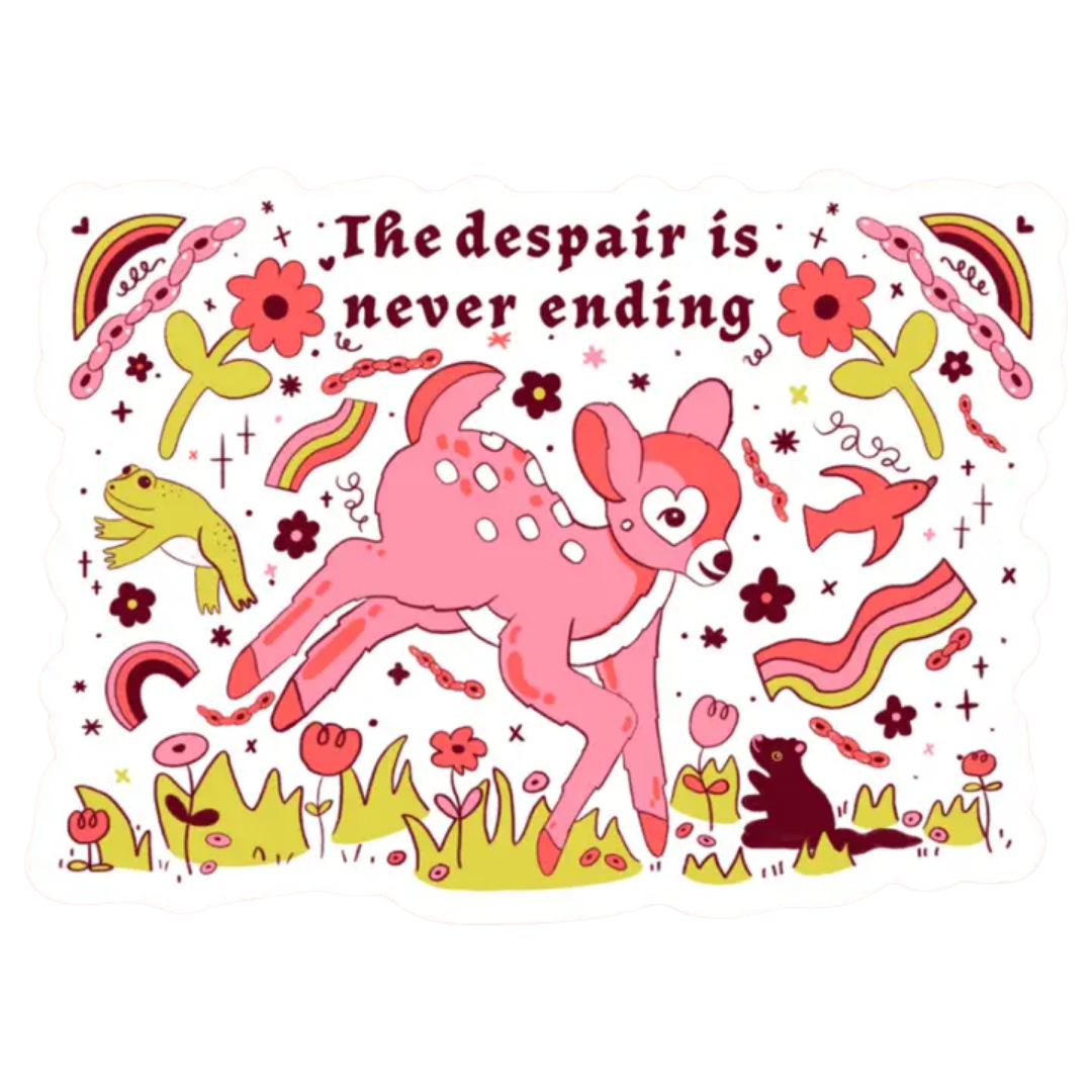 The Despair Is Never Ending Sticker
