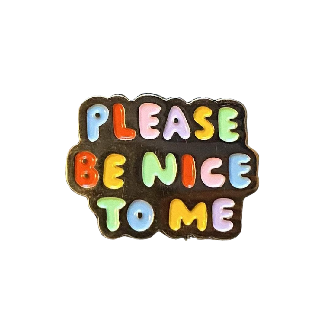 Please Be Nice To Me Enamel Pin