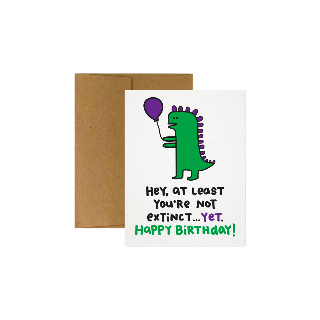 At Least You're Not Extinct Birthday Card