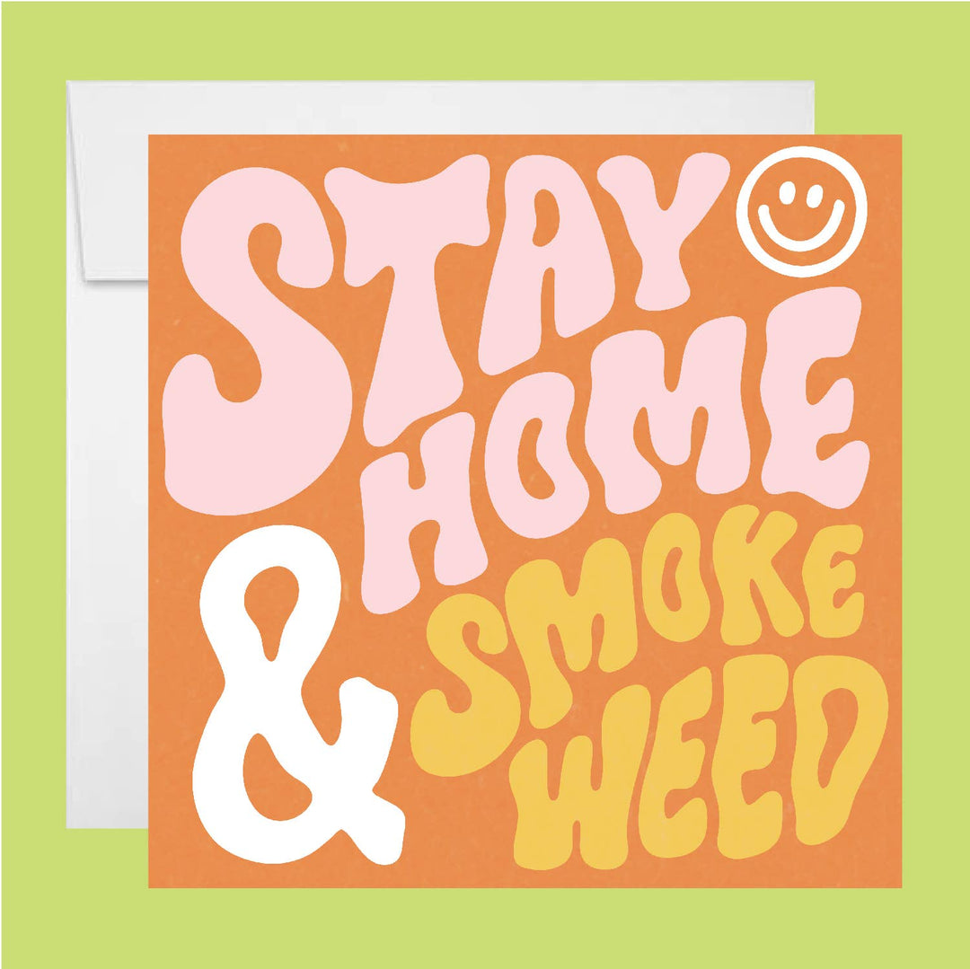 Stay Home & Smoke Greeting Card