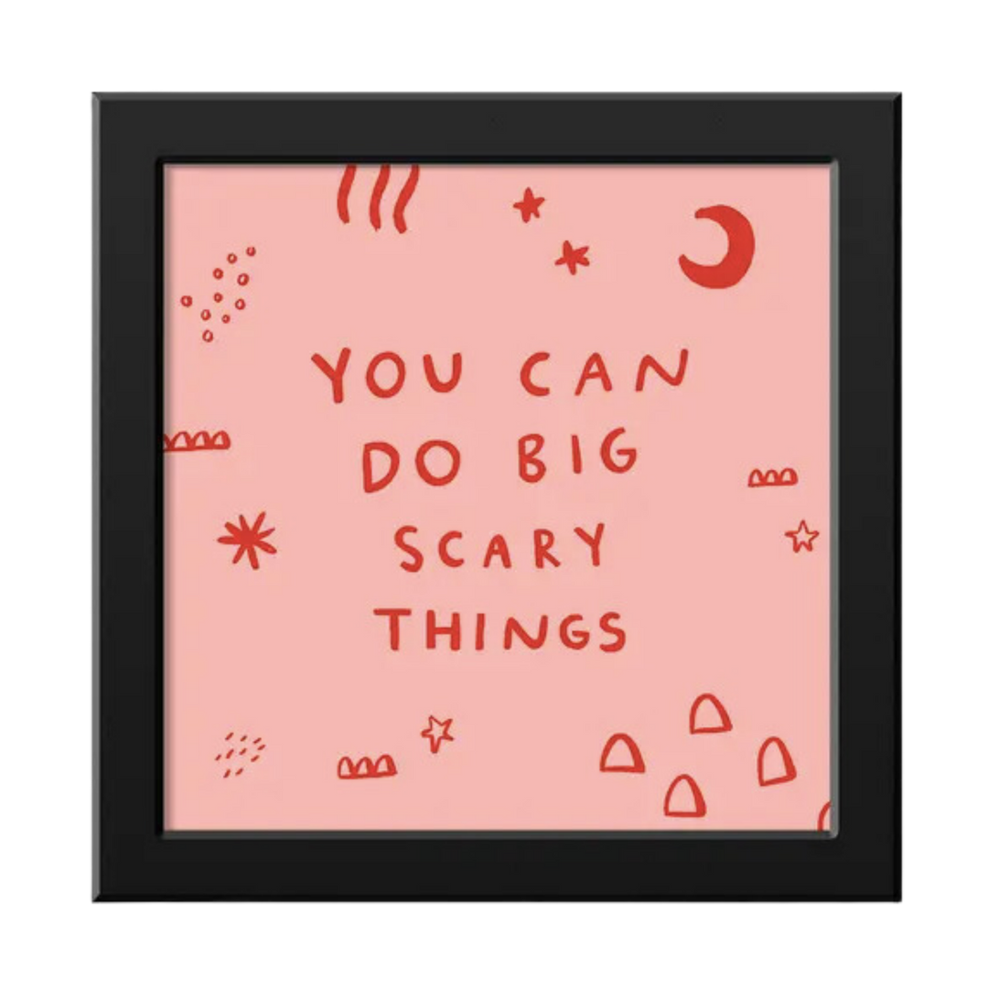 You Can Do Big Scary Things Art Print