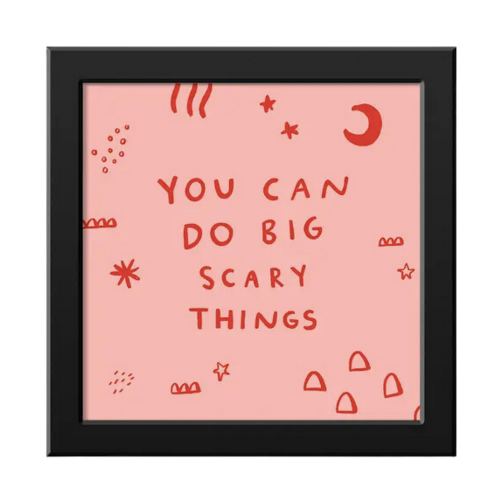 You Can Do Big Scary Things Art Print