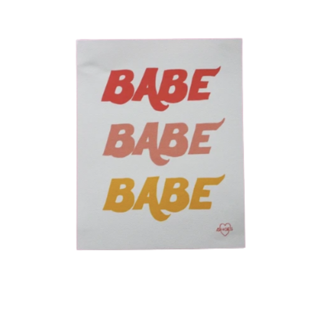 Babe Babe Babe 8 x 10 Art Print