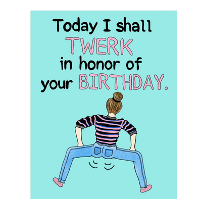 Today I Shall Twerk Birthday Card