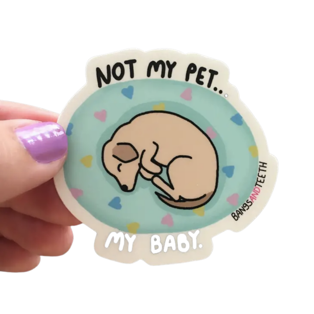 Not My Pet, My Baby Sticker