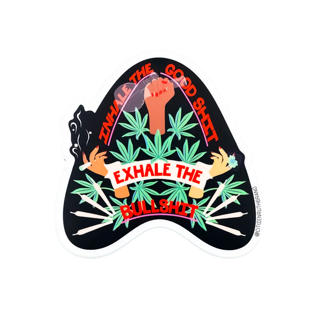 Inhale The Good Shit... Sticker