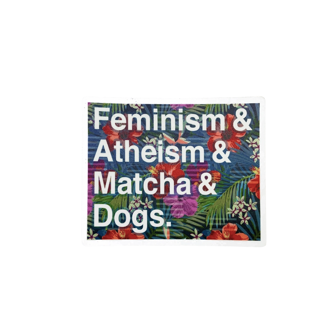 Feminism, Atheism, Matcha, and Dogs Sticker