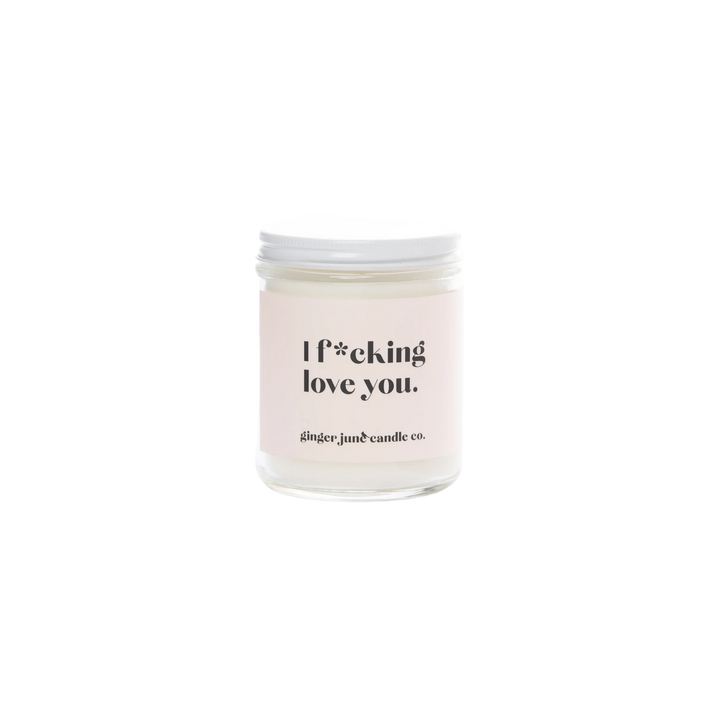 I F*cking Love You - Soy Candle