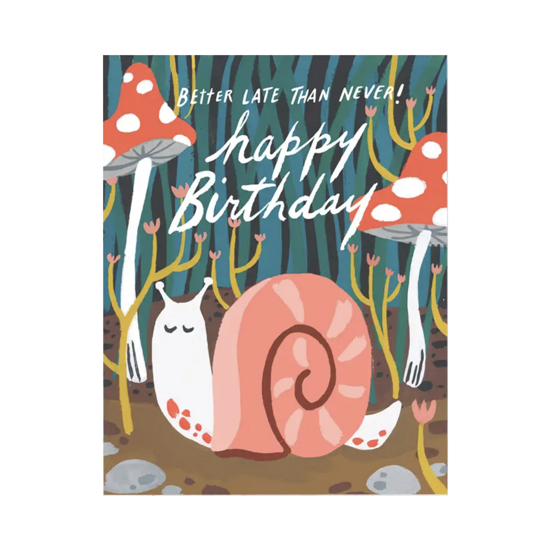 Better Late Than Never Belated Birthday Snail Card