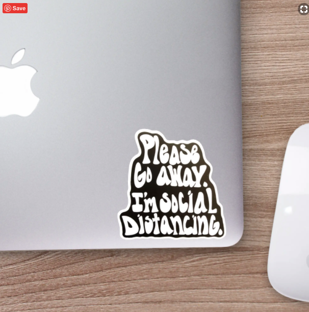 Please Go Away I'm Social Distancing Vinyl Sticker