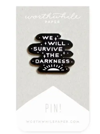 We Will Survive the Darkness Enamel Pin