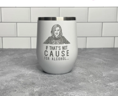 Moira Rose Cause For Alcohol White Wine Tumbler