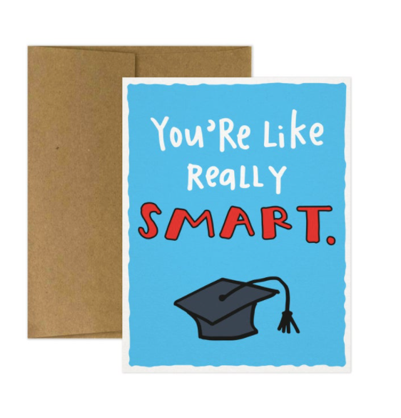 You're Like Really Smart Greeting Card