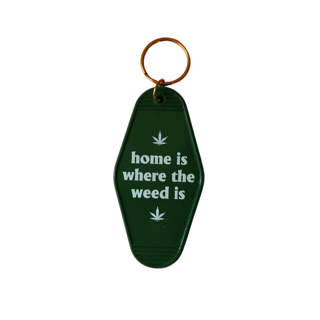 Home is Where the Weed Is Keychain