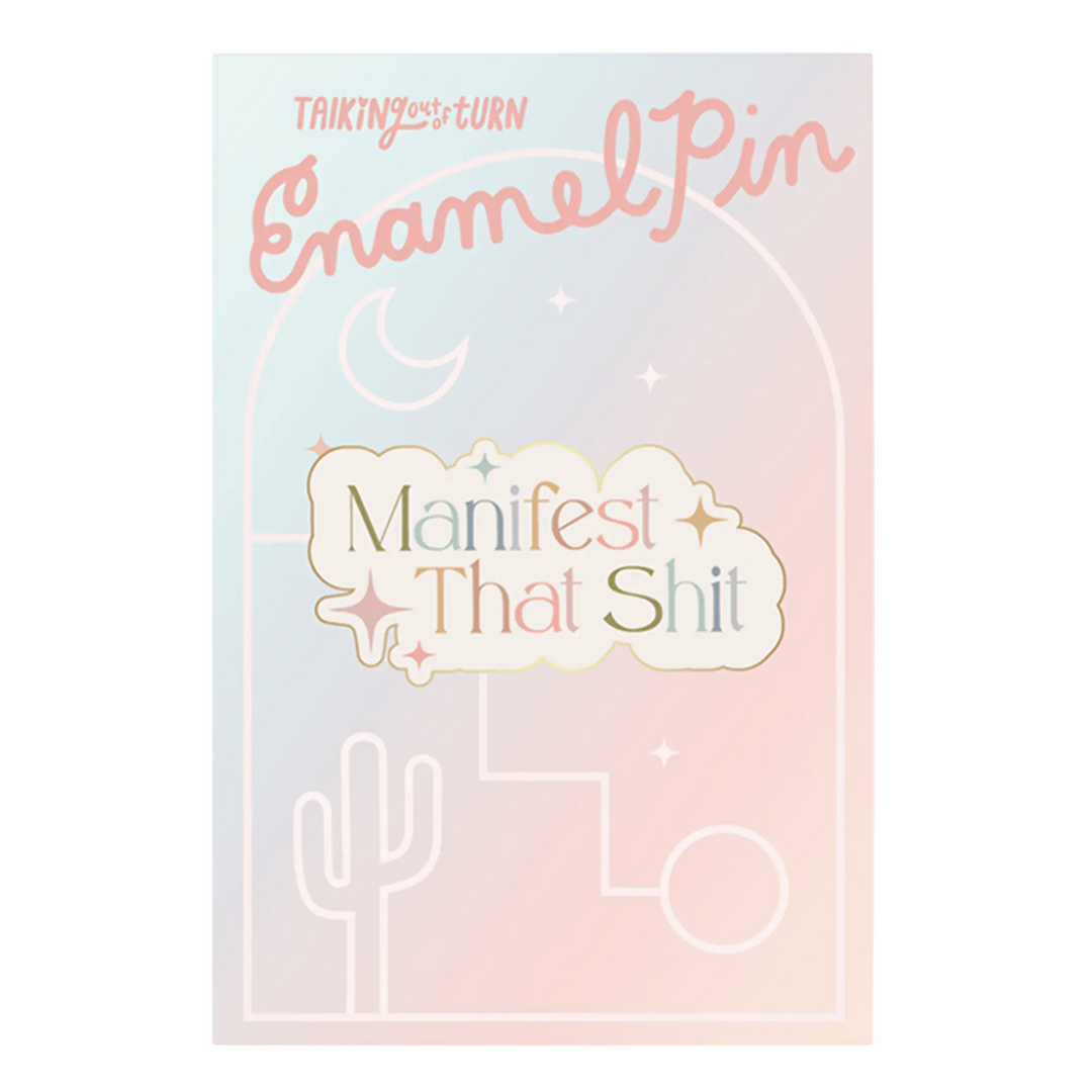 Manifest That Shit Enamel Pin