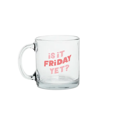 Is it Friday Yet? Glass Mug