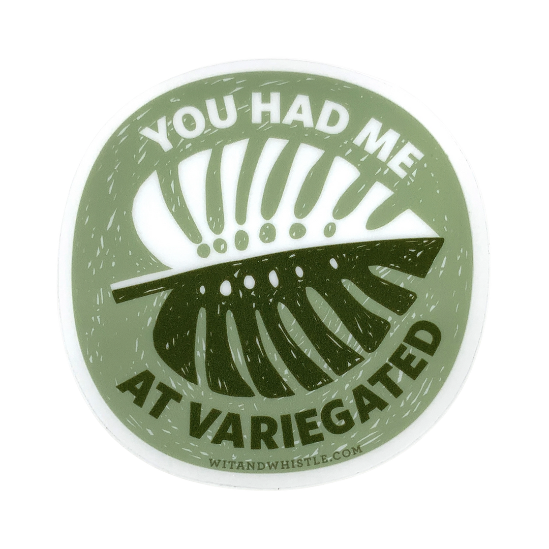 You Had Me at Variegated Sticker