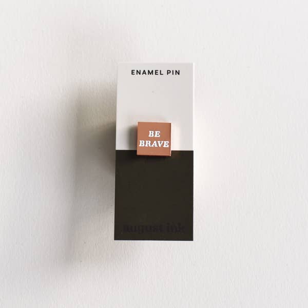 Be Brave Enamel Pin