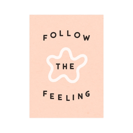 Follow the Feeling 5x7 Print