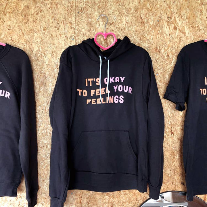 It's Okay To Feel Your Feelings Hoodie
