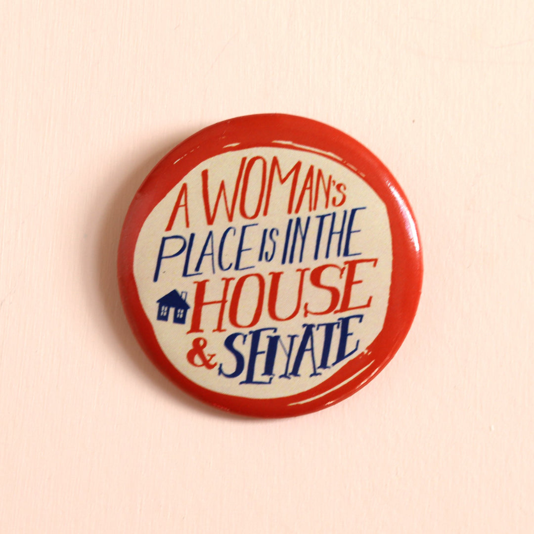 Votes for Women Button: A Woman's Place is in the House and Senate