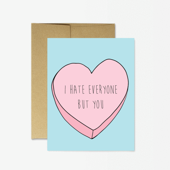 I Hate Everyone But You Greeting Card