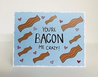 You're Bacon Me Crazy Greeting Card
