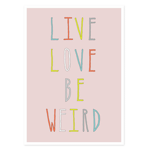 Live Love Be Weird Typography Print // 5 x 7 Art Print