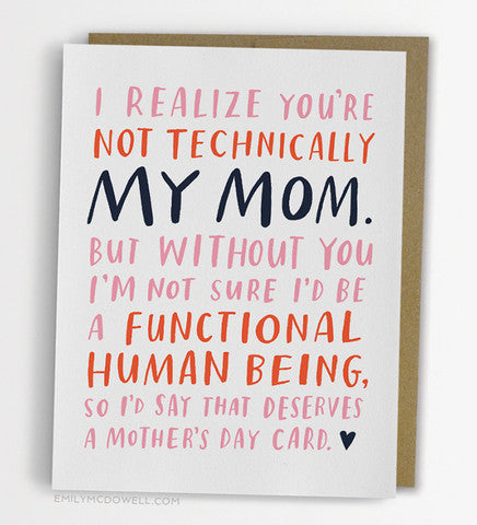 I Realize You're Not Technically My Mom Greeting Card
