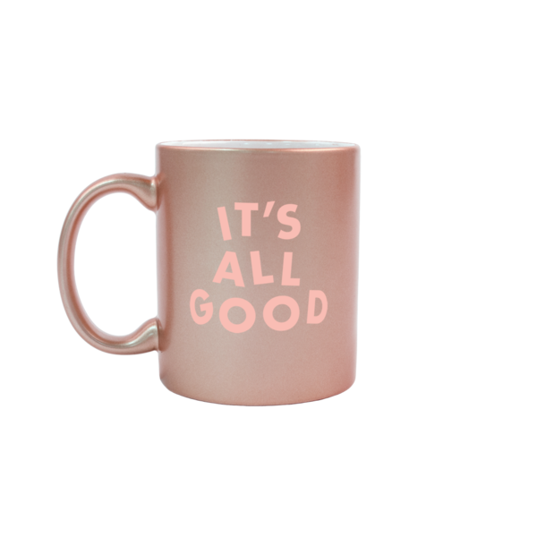 It's All Good Printed Metallic Mug